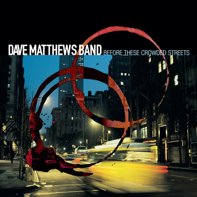 Dave Matthews Band | These Crowded Streets (2LP / 25th Anniversary) Nov 3, USA