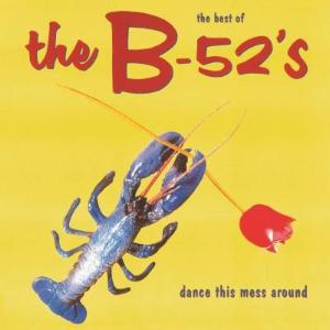 B-52's | Best Of - Dance This Mess Around