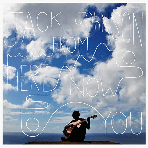 Jack Johnson | From Here To Now To You